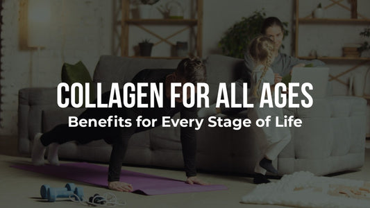 Collagen for All Ages: Benefits for Every Stage of Life
